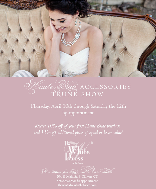 April 10-12: Haute Bride Trunk Show . Desktop Image